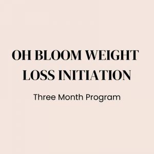 Oh Bloom Weight Loss Initiation, Three Month Program
