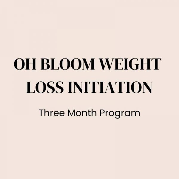 Oh Bloom Weight Loss Initiation, Three Month Program