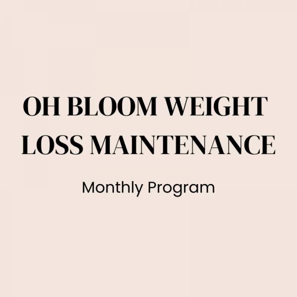 Oh Bloom Weight Loss Maintenance, Monthly Program